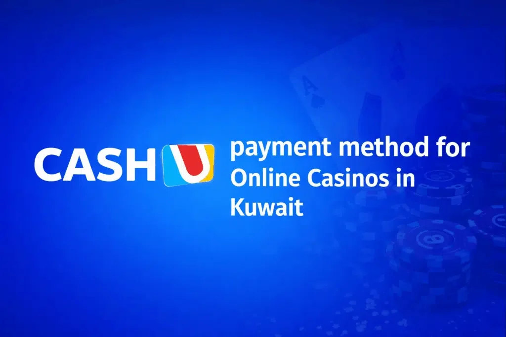 CashU online casino payment method in Kuwait, e-wallet deposits and withdrawals for gambling sites,